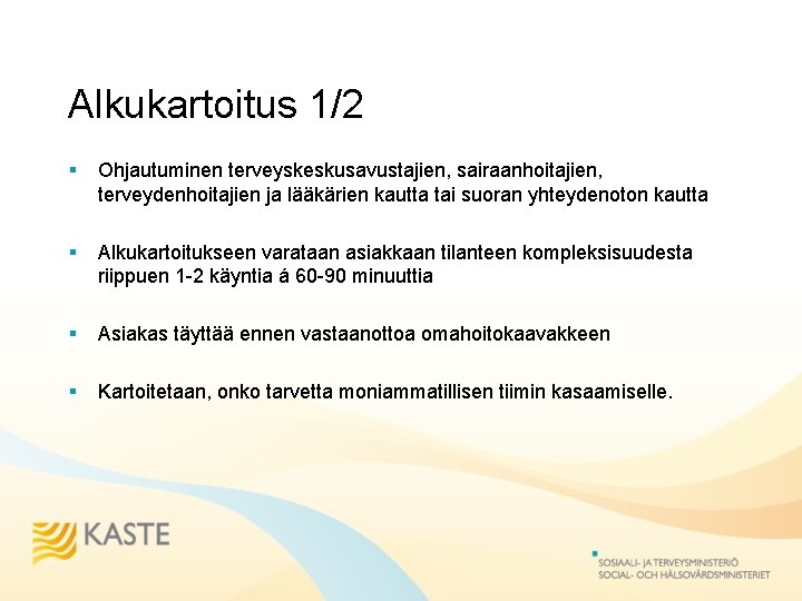 Alkukartoitus 1/2 § Ohjautuminen terveyskeskusavustajien, sairaanhoitajien, terveydenhoitajien ja lääkärien kautta tai suoran yhteydenoton kautta