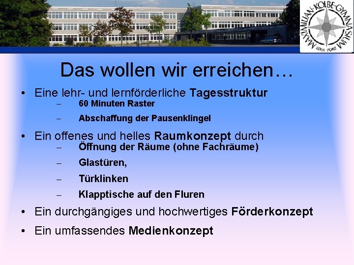 Das wollen wir erreichen… • Eine lehr- und lernförderliche Tagesstruktur – 60 Minuten Raster