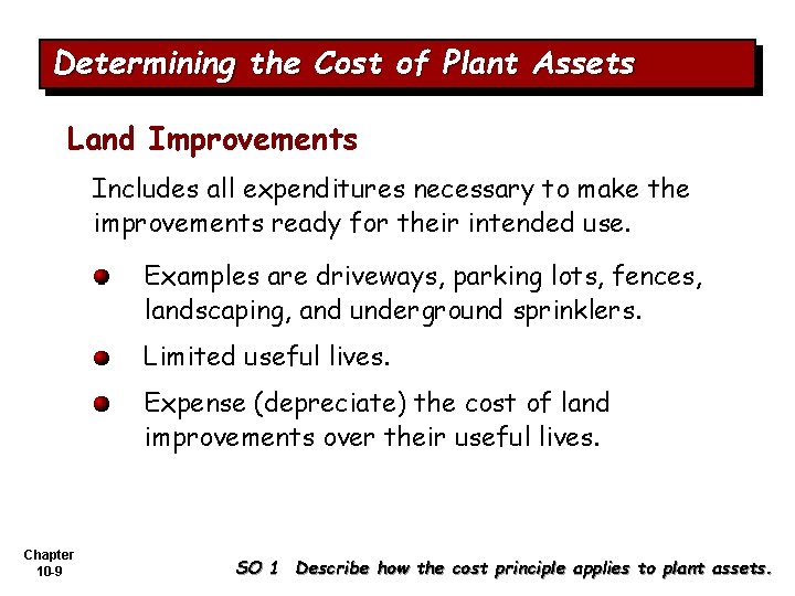 Determining the Cost of Plant Assets Land Improvements Includes all expenditures necessary to make