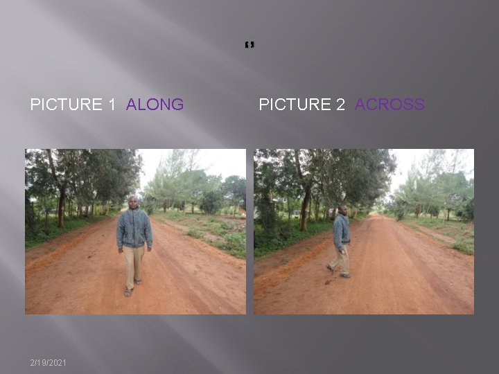 ‘’ PICTURE 1 ALONG 2/19/2021 PICTURE 2 ACROSS 