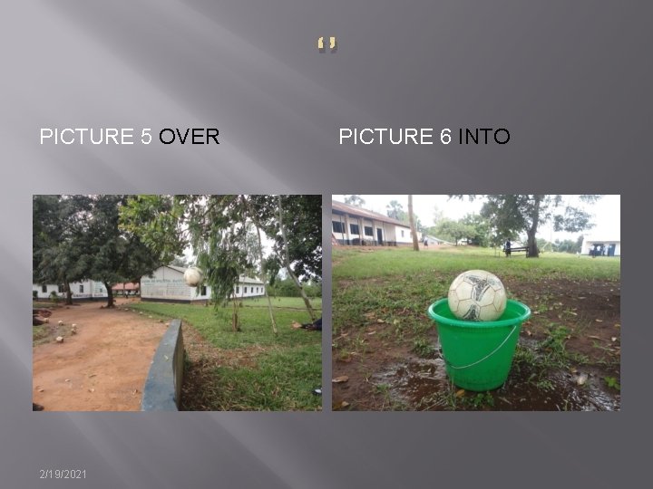 ‘’ PICTURE 5 OVER 2/19/2021 PICTURE 6 INTO 