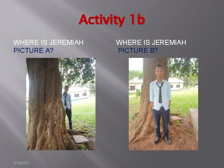 Activity 1 b WHERE IS JEREMIAH PICTURE A? 2/19/2021 WHERE IS JEREMIAH PICTURE B?
