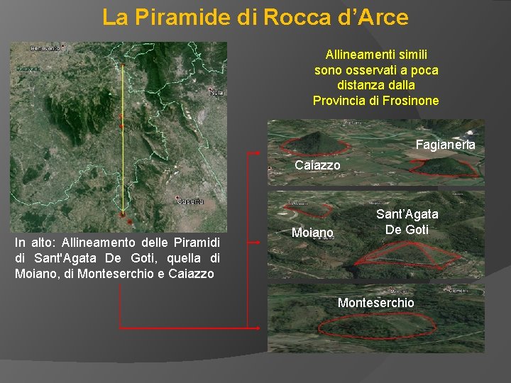La Piramide di Rocca d’Arce Allineamenti simili sono osservati a poca distanza dalla Provincia