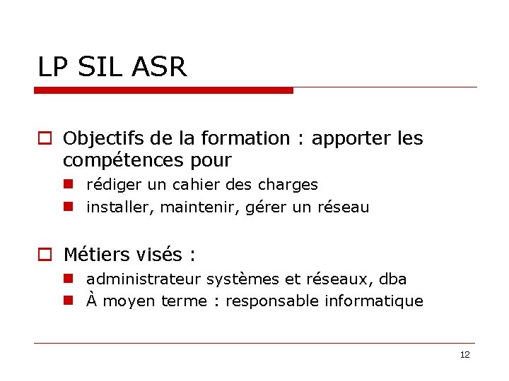 LP SIL ASR Objectifs de la formation : apporter les compétences pour rédiger un