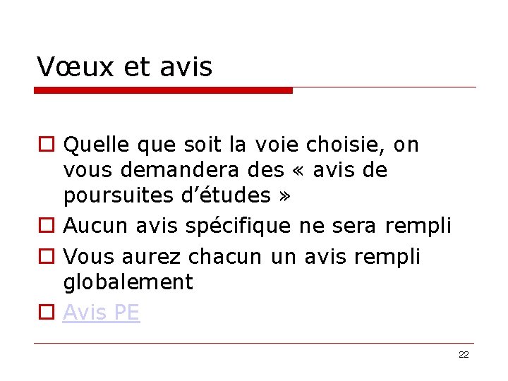 Vœux et avis Quelle que soit la voie choisie, on vous demandera des «