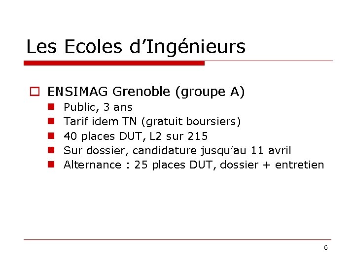 Les Ecoles d’Ingénieurs ENSIMAG Grenoble (groupe A) Public, 3 ans Tarif idem TN (gratuit