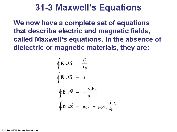 31 -3 Maxwell’s Equations We now have a complete set of equations that describe