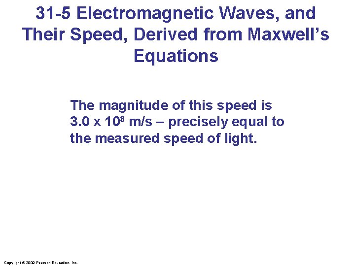 31 -5 Electromagnetic Waves, and Their Speed, Derived from Maxwell’s Equations The magnitude of