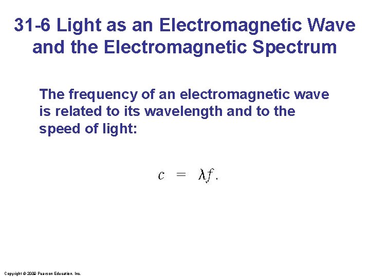 31 -6 Light as an Electromagnetic Wave and the Electromagnetic Spectrum The frequency of