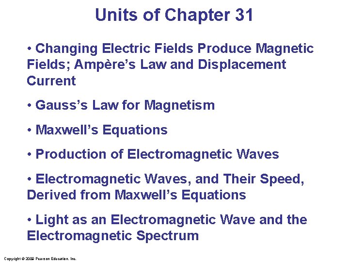 Units of Chapter 31 • Changing Electric Fields Produce Magnetic Fields; Ampère’s Law and