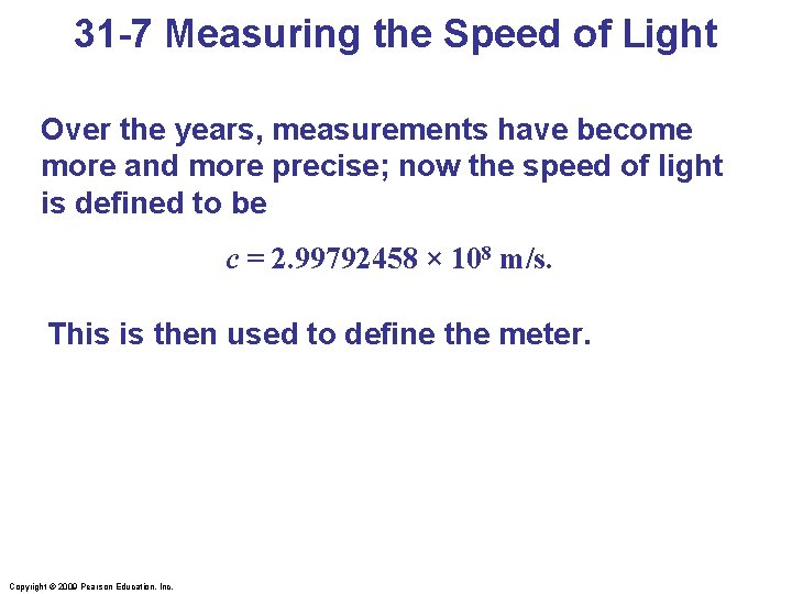 31 -7 Measuring the Speed of Light Over the years, measurements have become more