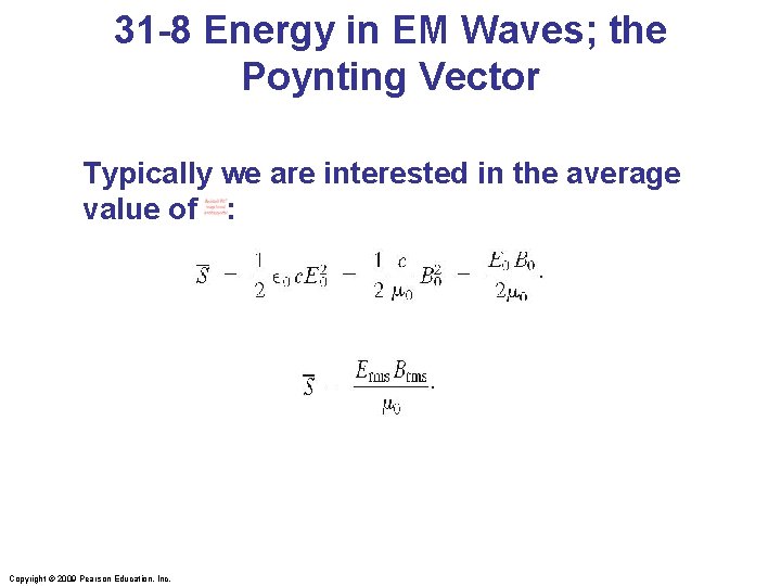 31 -8 Energy in EM Waves; the Poynting Vector Typically we are interested in