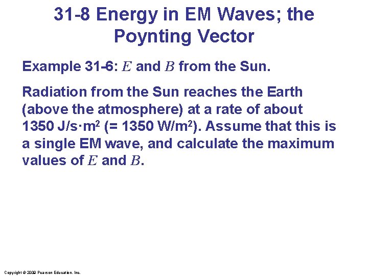 31 -8 Energy in EM Waves; the Poynting Vector Example 31 -6: E and