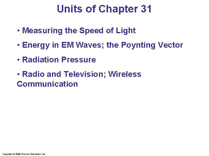 Units of Chapter 31 • Measuring the Speed of Light • Energy in EM