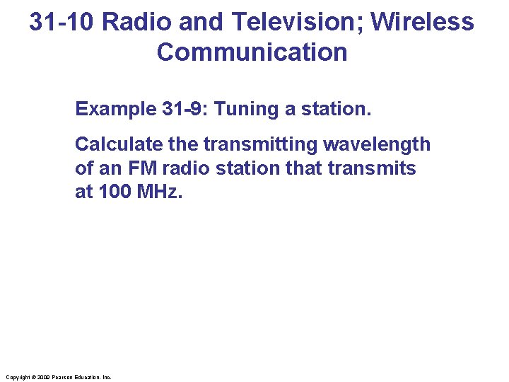 31 -10 Radio and Television; Wireless Communication Example 31 -9: Tuning a station. Calculate