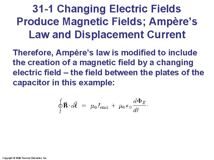 31 -1 Changing Electric Fields Produce Magnetic Fields; Ampère’s Law and Displacement Current Therefore,