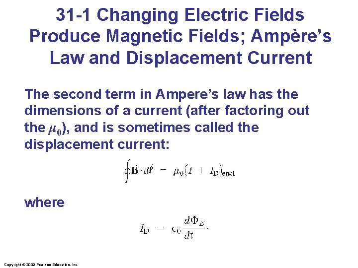 31 -1 Changing Electric Fields Produce Magnetic Fields; Ampère’s Law and Displacement Current The