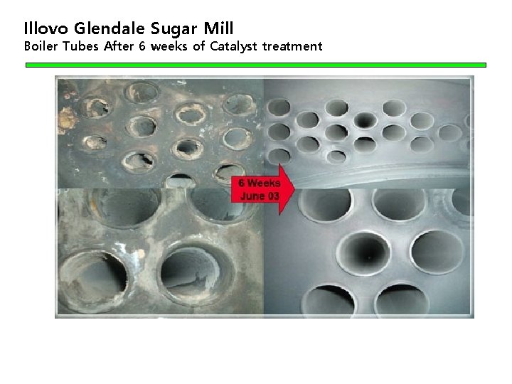 Illovo Glendale Sugar Mill Boiler Tubes After 6 weeks of Catalyst treatment 