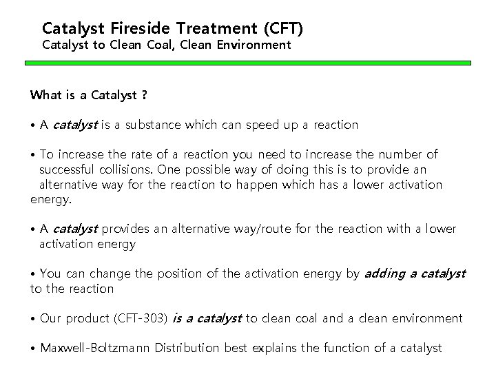 Catalyst Fireside Treatment (CFT) Catalyst to Clean Coal, Clean Environment What is a Catalyst