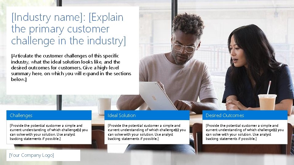 [Industry name]: [Explain the primary customer challenge in the industry] [Articulate the customer challenges