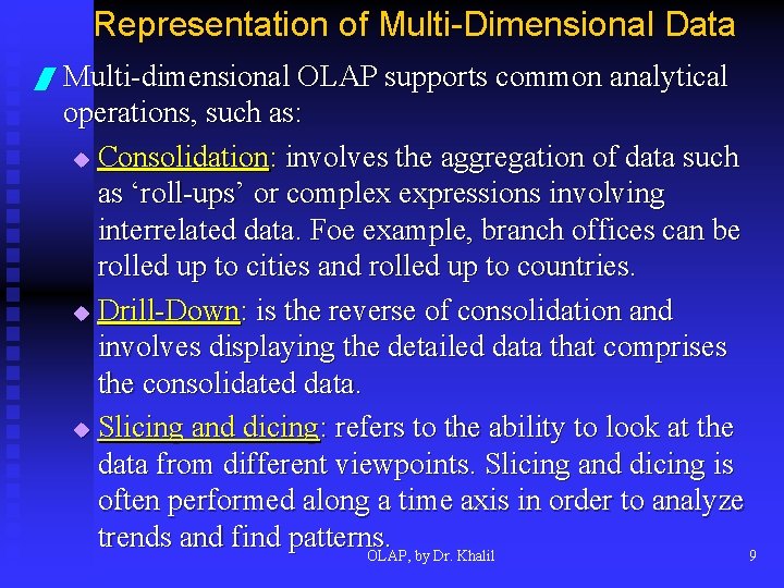 Representation of Multi-Dimensional Data / Multi-dimensional OLAP supports common analytical operations, such as: u