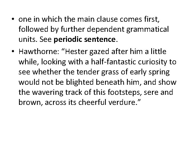  • one in which the main clause comes first, followed by further dependent