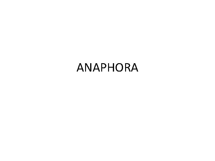 ANAPHORA 