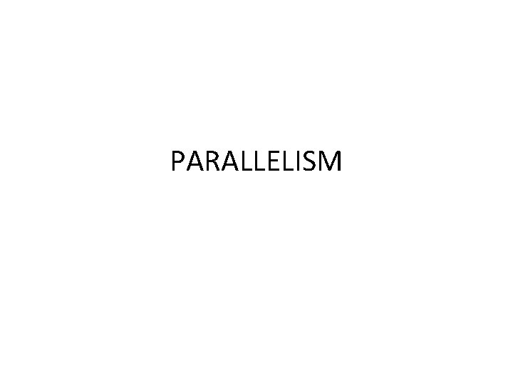 PARALLELISM 