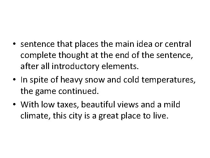  • sentence that places the main idea or central complete thought at the
