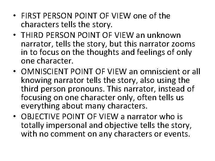  • FIRST PERSON POINT OF VIEW one of the characters tells the story.