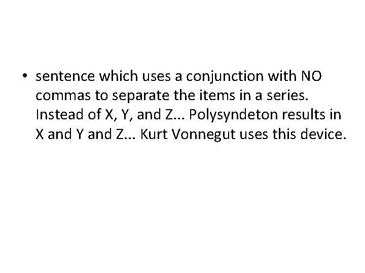  • sentence which uses a conjunction with NO commas to separate the items