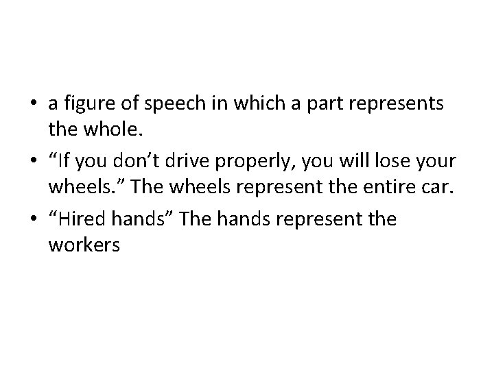  • a figure of speech in which a part represents the whole. •