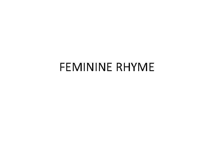 FEMININE RHYME 