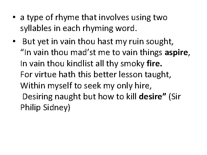  • a type of rhyme that involves using two syllables in each rhyming