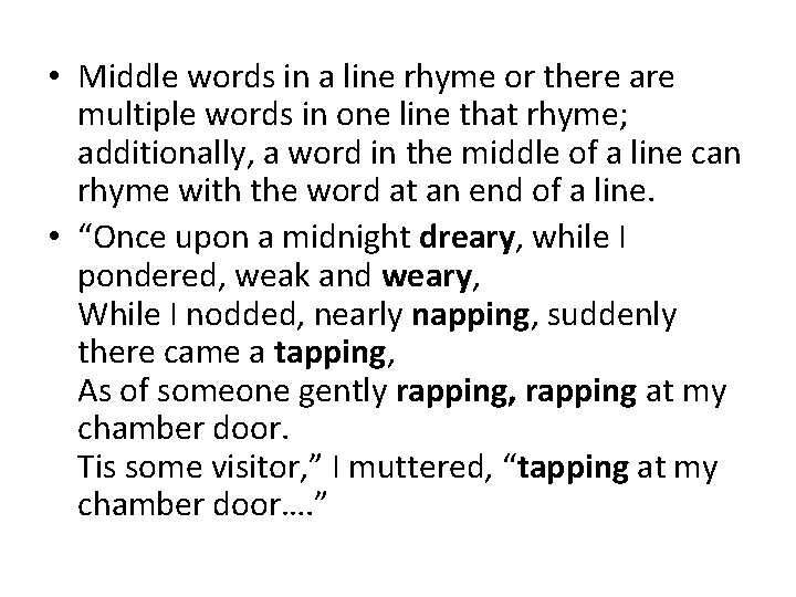  • Middle words in a line rhyme or there are multiple words in