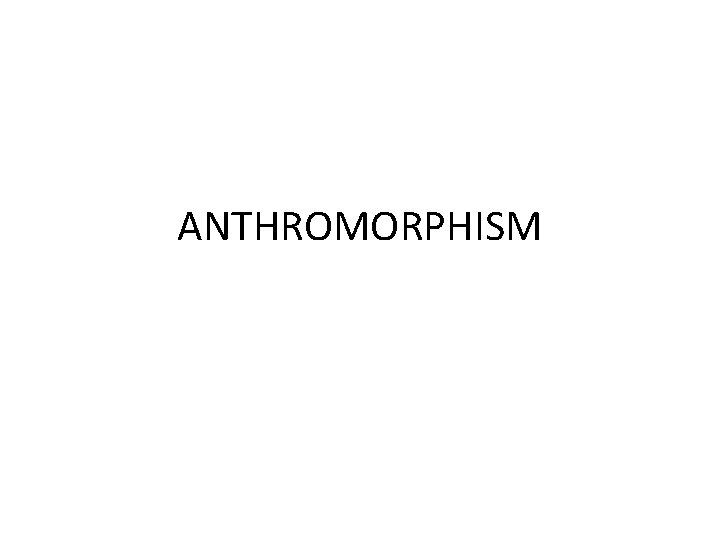 ANTHROMORPHISM 