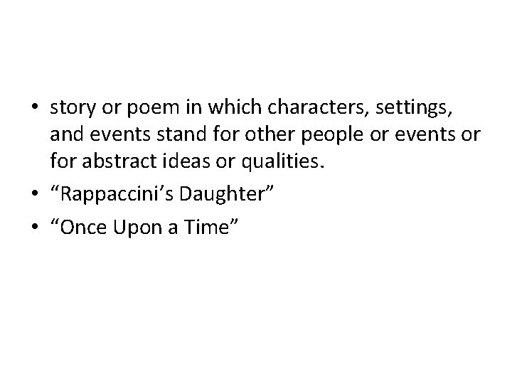  • story or poem in which characters, settings, and events stand for other