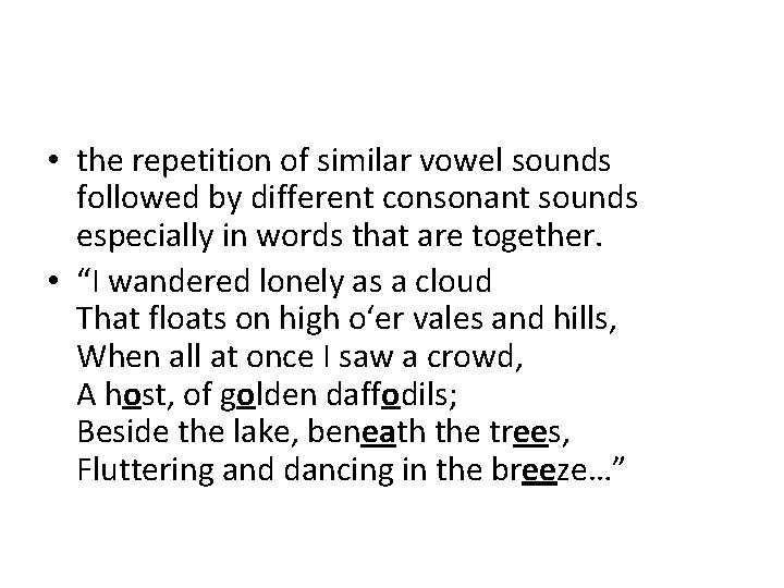  • the repetition of similar vowel sounds followed by different consonant sounds especially