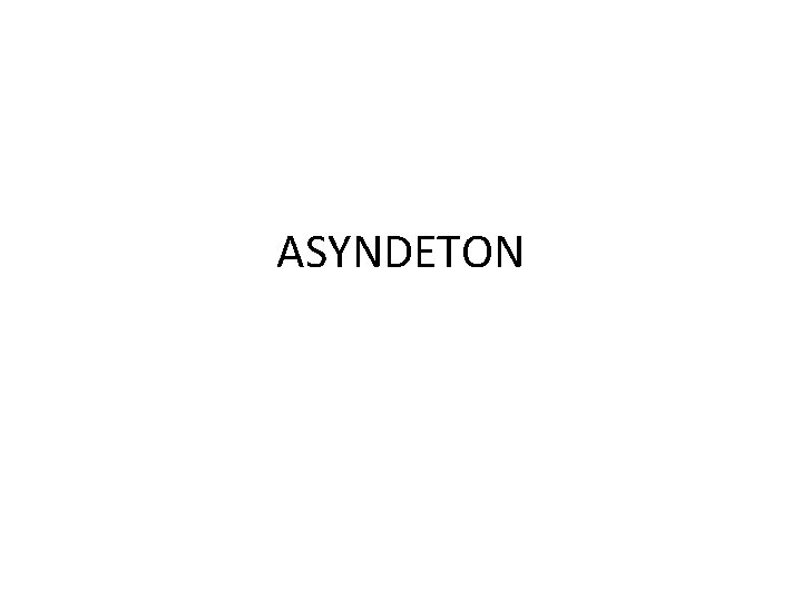 ASYNDETON 