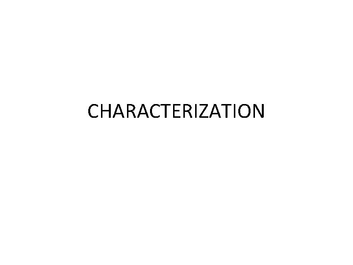 CHARACTERIZATION 