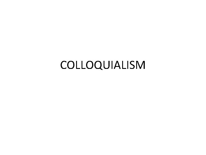 COLLOQUIALISM 