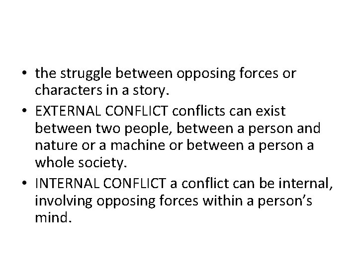  • the struggle between opposing forces or characters in a story. • EXTERNAL