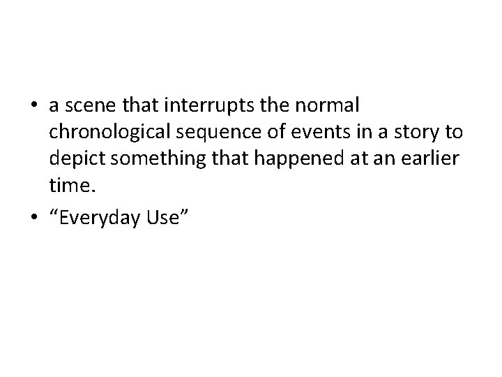  • a scene that interrupts the normal chronological sequence of events in a