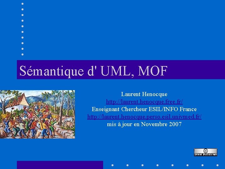 Sémantique d' UML, MOF Laurent Henocque http: //laurent. henocque. free. fr/ Enseignant Chercheur ESIL/INFO