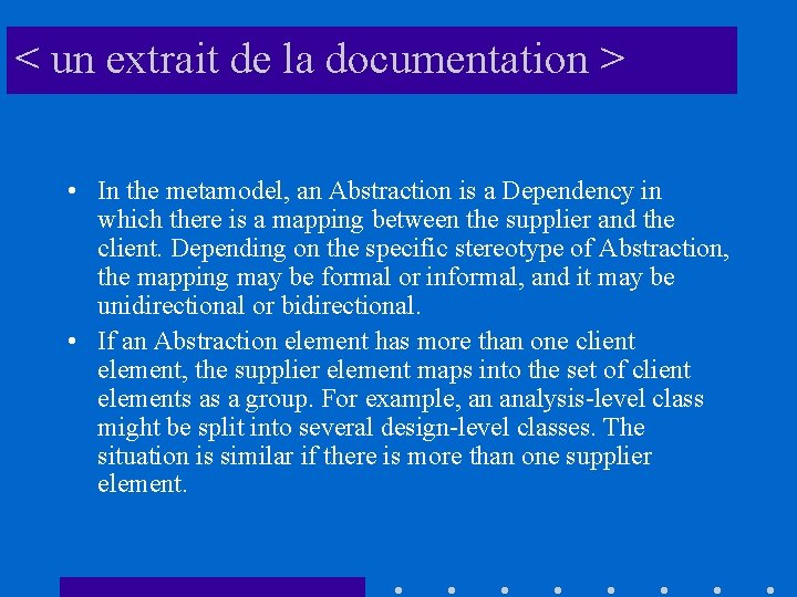 < un extrait de la documentation > • In the metamodel, an Abstraction is