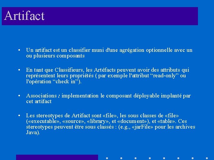 Artifact • Un artifact est un classifier muni d'une agrégation optionnelle avec un ou