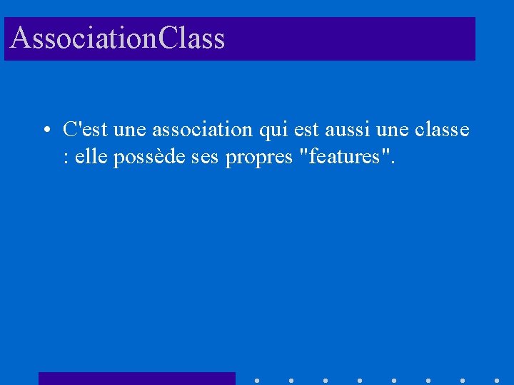 Association. Class • C'est une association qui est aussi une classe : elle possède