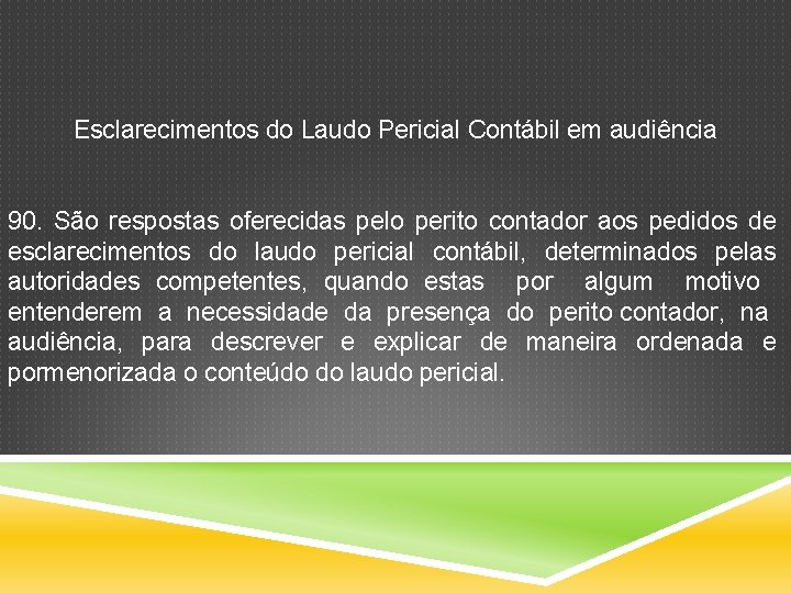 Esclarecimentos do Laudo Pericial Contábil em audiência 90. São respostas oferecidas pelo perito contador