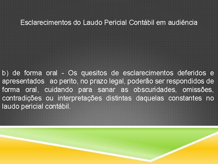 Esclarecimentos do Laudo Pericial Contábil em audiência b) de forma oral - Os quesitos