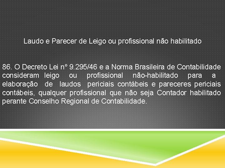 Laudo e Parecer de Leigo ou profissional não habilitado 86. O Decreto Lei nº